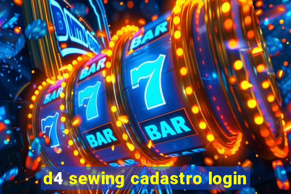 d4 sewing cadastro login